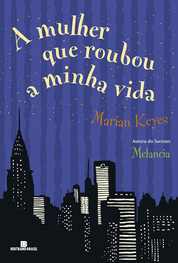 Livro A Mulher que Roubou a Minha Vida, de Marian Keyes. Romance envolvente sobre recomeços, família, relacionamentos, sucesso e transformação pessoal.