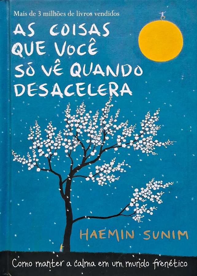 Livro As Coisas que Você só Vê quando Desacelera, de Haemin Sunim.