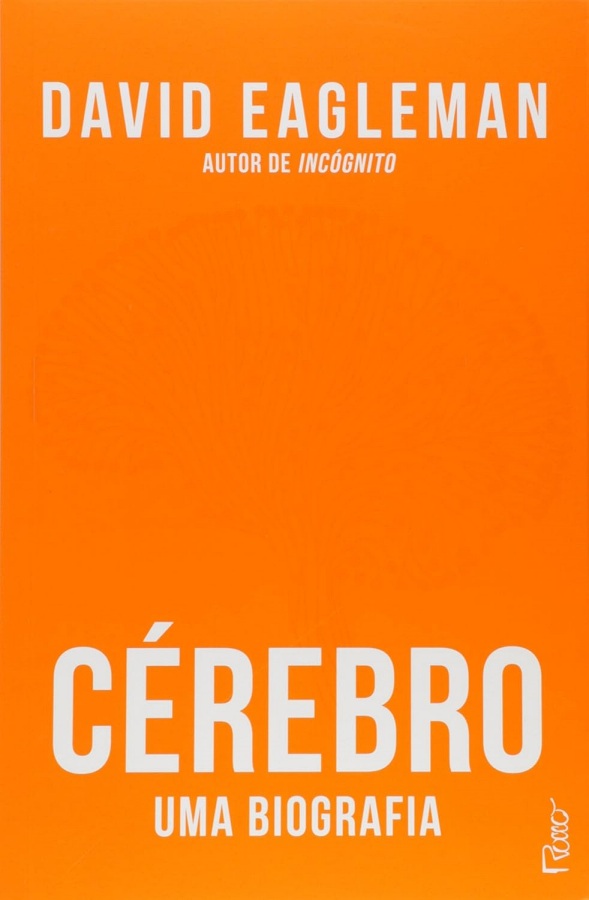Livro Cérebro: uma biografia, de David Eagleman, uma obra sobre neurociência, consciência, comportamento humano e o funcionamento da mente.