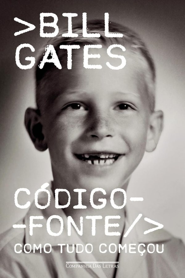 Livro Código-Fonte: Como Tudo Começou, Bill Gates.