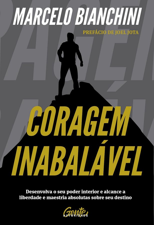 Coragem Inabalável: Desenvolva o Seu Poder Interior — Marcelo Bianchini