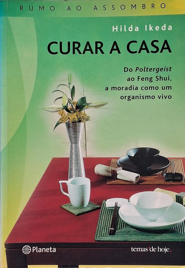 Livro Curar a Casa, de Hilda Ikeda. Livro usado sobre harmonização de ambientes, energia da casa, bem-estar, autoconhecimento e equilíbrio interior.