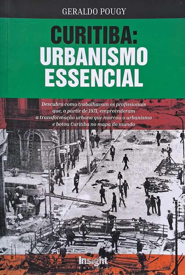 Curitiba: Urbanismo Essencial (Geraldo Pougy)