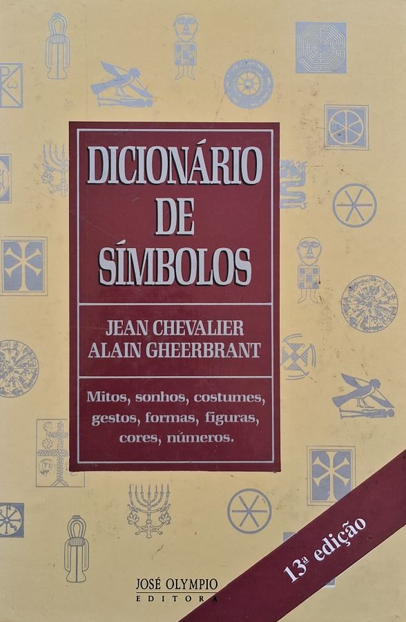 Dicionário de Símbolos, de Jean Chevalier e Alain Gheerbrant. Obra essencial sobre símbolos, mitologia, sonhos, arquétipos e religiões.