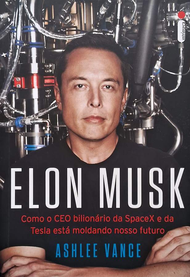 Livro Elon Musk, de Ashlee Vance: Biografia de Tesla e SpaceX. Conheça a trajetória de Elon Musk nesta biografia escrita por Ashlee Vance, com histórias sobre Tesla, SpaceX, inovação, tecnologia e empreendedorismo.