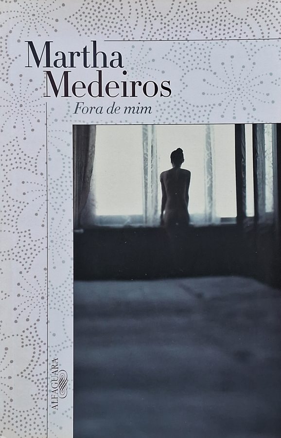 Livro Fora de Mim, de Martha Medeiros. Um romance sobre amor, separação, luto emocional, autoconhecimento e reconstrução após o fim de uma relação.