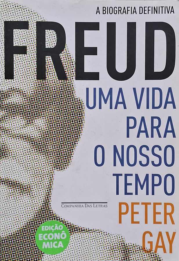 Livro Freud: Uma Vida para o Nosso Tempo, de Peter Gay, a biografia definitiva do fundador da psicanálise, sua vida, teorias, descobertas e influência na cultura moderna.