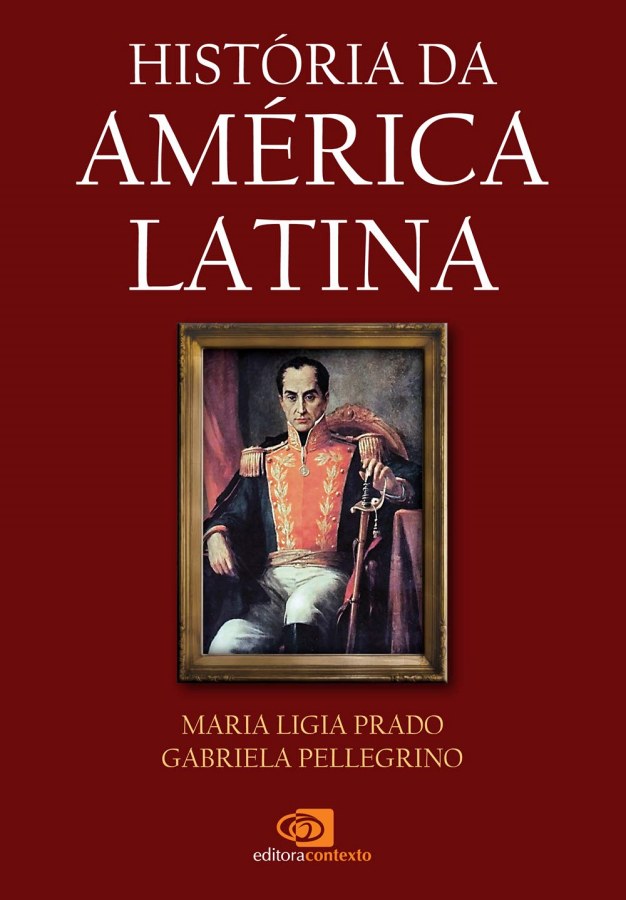 Livro História da América Latina, de Maria Ligia Prado e Gabriela Pellegrino, obra sobre colonização, independências, política, cultura e ditaduras.
