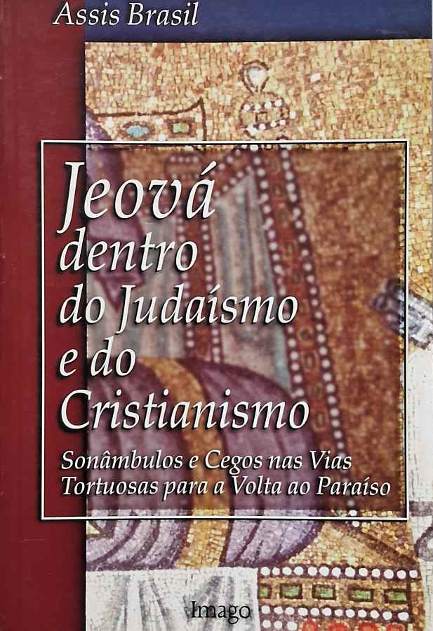 Livro Jeová Dentro do Judaísmo e do Cristianismo, de Assis Brasil. Ensaio sobre o nome bíblico de Deus, judaísmo, cristianismo e estudos teológicos.