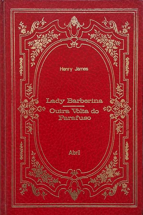 Livro Lady Barberina / Outra Volta do Parafuso, de Henry James, da coleção Os Imortais da Literatura Universal. Literatura clássica,