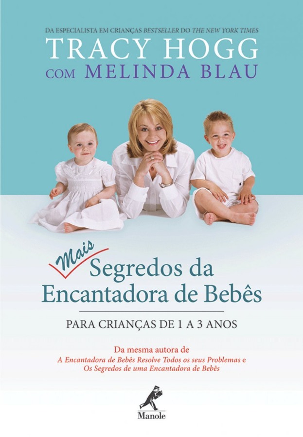Livro Mais Segredos da Encantadora de Bebês, de Tracy Hogg e Melinda Blau. Guia sobre criação, comportamento e desenvolvimento de crianças de 1 a 3 anos.