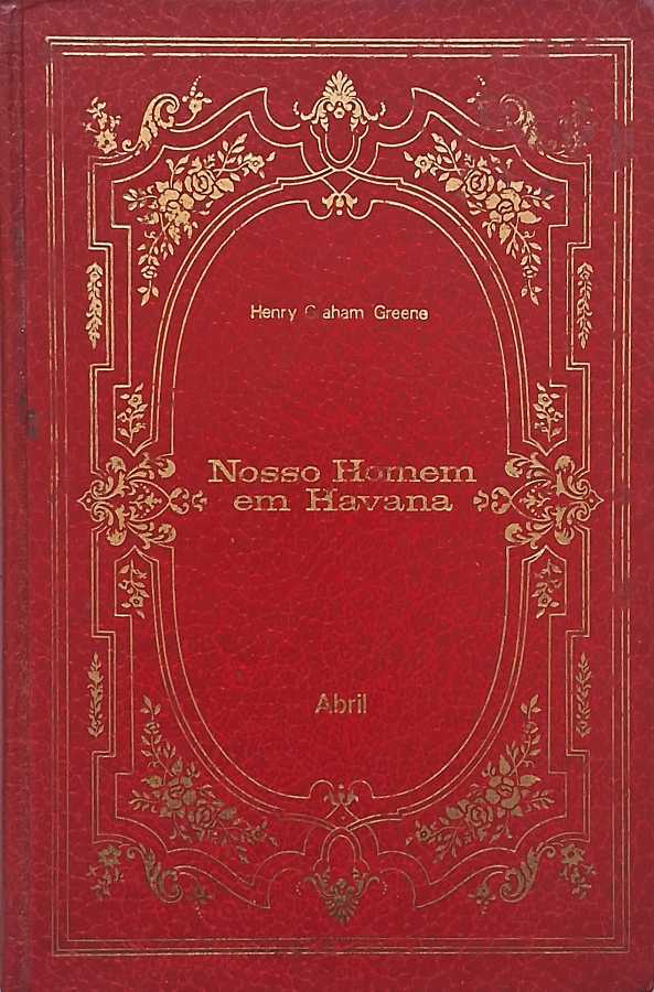 Livro Nosso Homem em Havana, de Henry Graham Greene, da coleção Os Imortais da Literatura Universal. Romance clássico de espionagem, humor e crítica política.