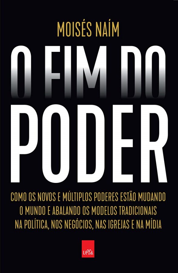 Livro O Fim do Poder, de Moisés Naím. Uma análise sobre política, economia, liderança e as transformações do poder na sociedade contemporânea.