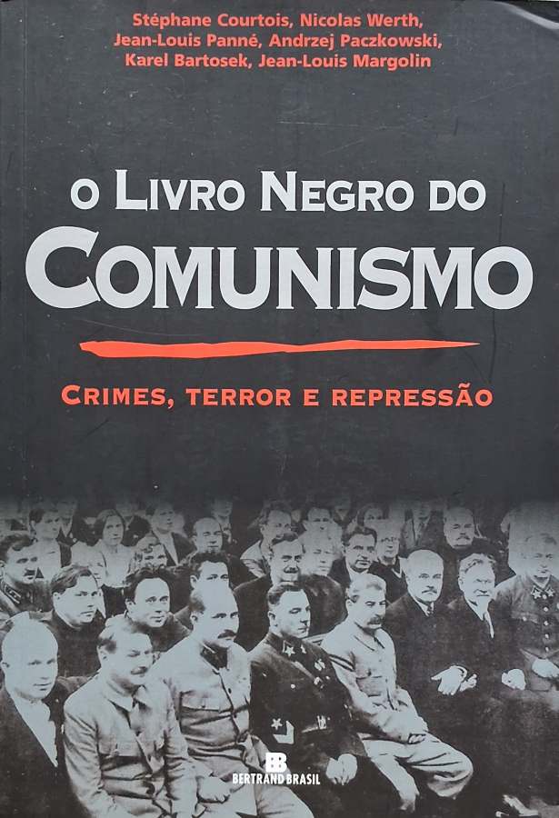 O Livro Negro do Comunismo: Crimes, Terror e Repressão   por Stéphane Courtois, Nicolas Werth, Jean-Louis Panné, Andrzej Paczkowski, Karel Bartosek e Jean-Louis Margolin. 