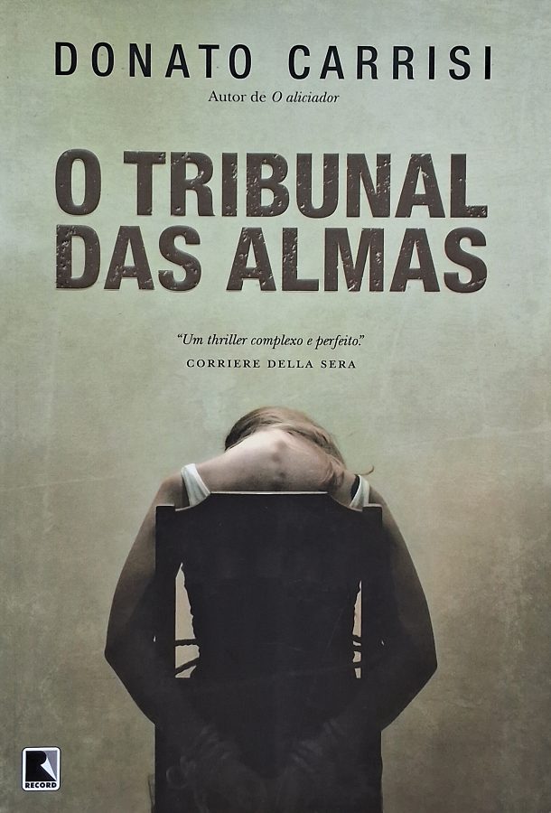 Livro O Tribunal das Almas, de Donato Carrisi. Thriller policial sombrio com crimes, mistérios, segredos do Vaticano e reviravoltas surpreendentes.