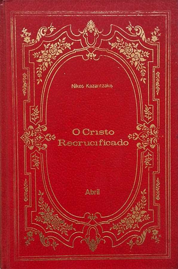 Livro O Cristo Recrucificado, de Nikos Kazantzakis, da coleção Os Imortais da Literatura Universal.