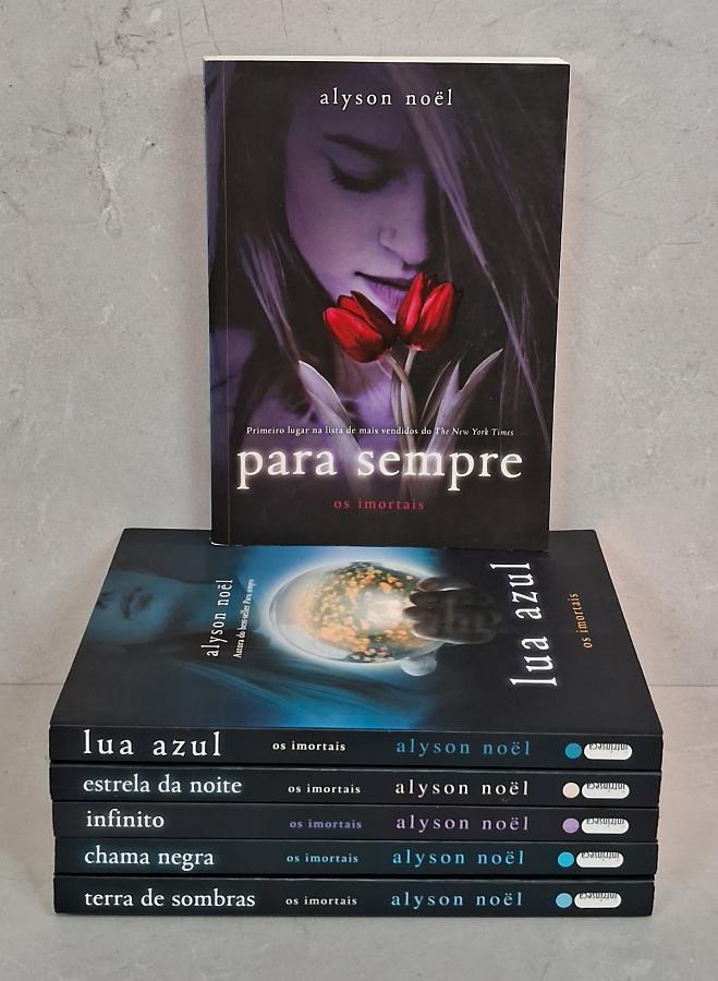 Série Os Imortais completa, de Alyson Noël, com os 6 livros: Para Sempre, Lua Azul, Terra de Sombras, Chama Negra, Estrela da Noite e Infinito.