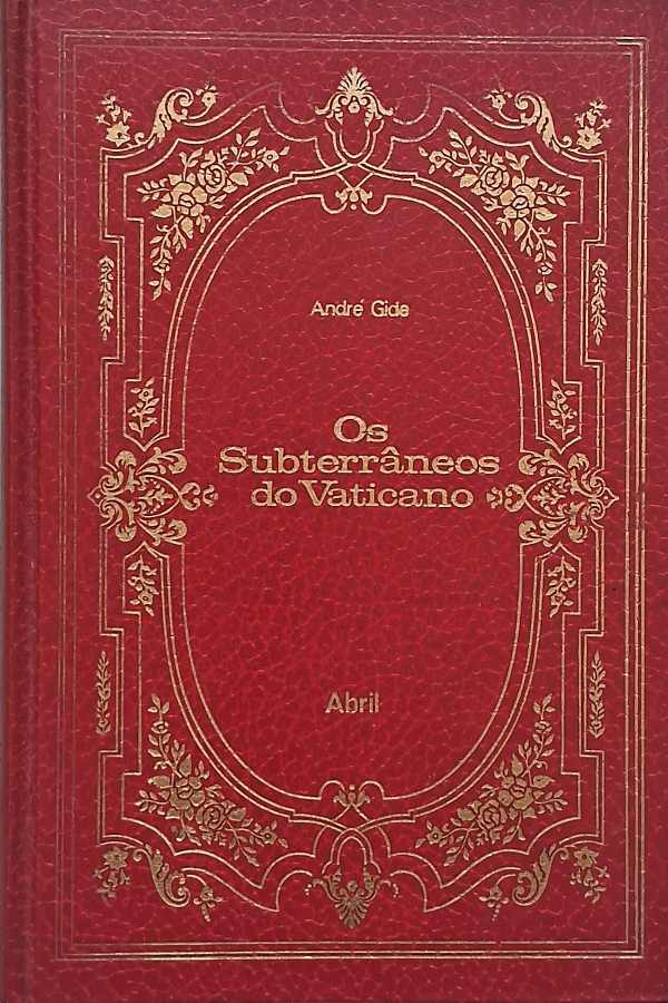 Livro Os Subterrâneos do Vaticano, de André Gide, da coleção Os Imortais da Literatura Universal. Um clássico francês sobre religião, liberdade e moralidade.