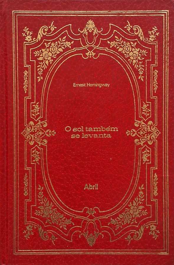 Livro O Sol Também se Levanta, de Ernest Hemingway, da coleção Os Imortais da Literatura Universal.