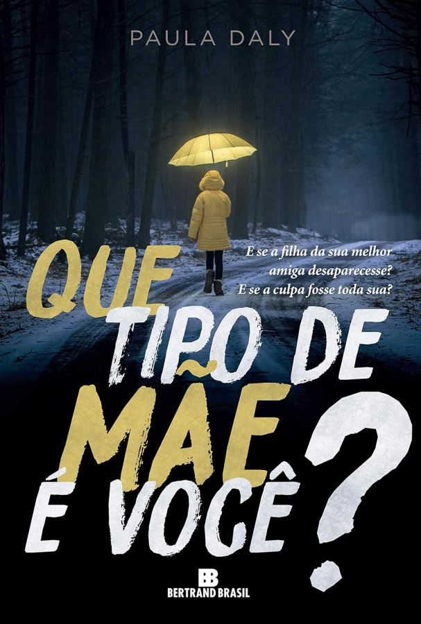 Livro Que Tipo de Mãe É Você?, de Paula Daly. Thriller psicológico sobre maternidade, culpa, desaparecimento e segredos familiares.