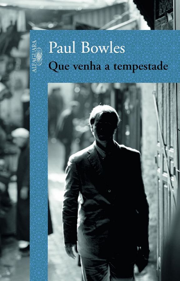 Livro Que Venha a Tempestade, de Paul Bowles. Romance psicológico ambientado em Tânger sobre alienação, decadência, escolhas e autodestruição.