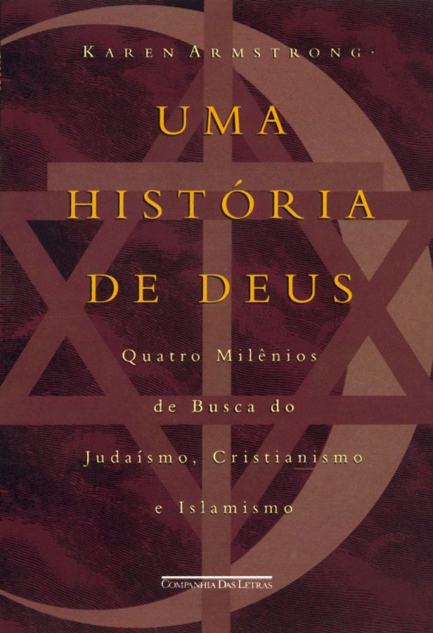 Livro Uma História de Deus, de Karen Armstrong. Uma análise da evolução de Deus no judaísmo, cristianismo e islamismo ao longo de quatro milênios.