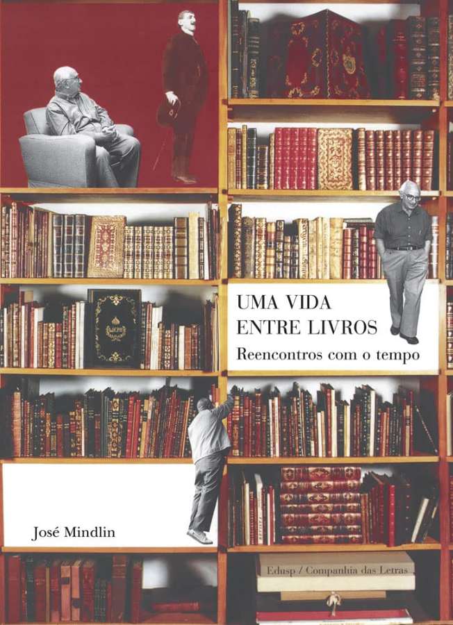 Livro Uma Vida Entre Livros: Reencontros com o Tempo,  por José Mindlin. 