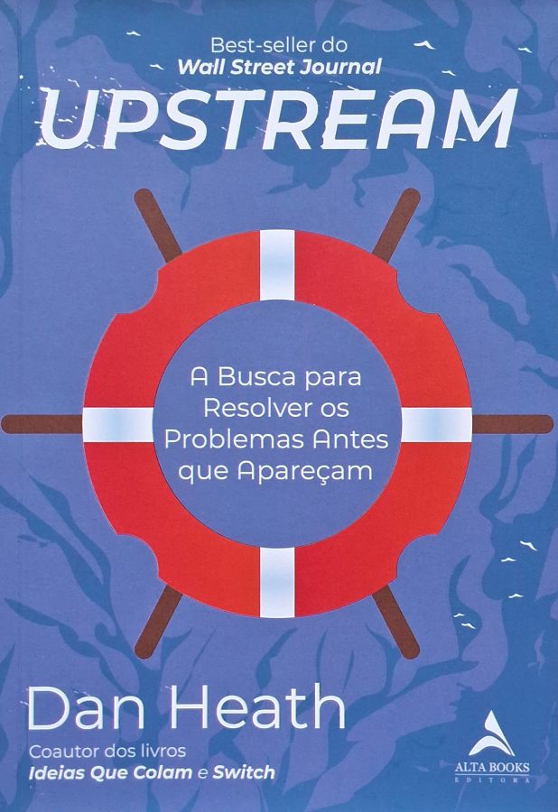 Livro Upstream, de Dan Heath, livro sobre prevenção de problemas, liderança, gestão estratégica e soluções eficazes antes que as crises aconteçam.