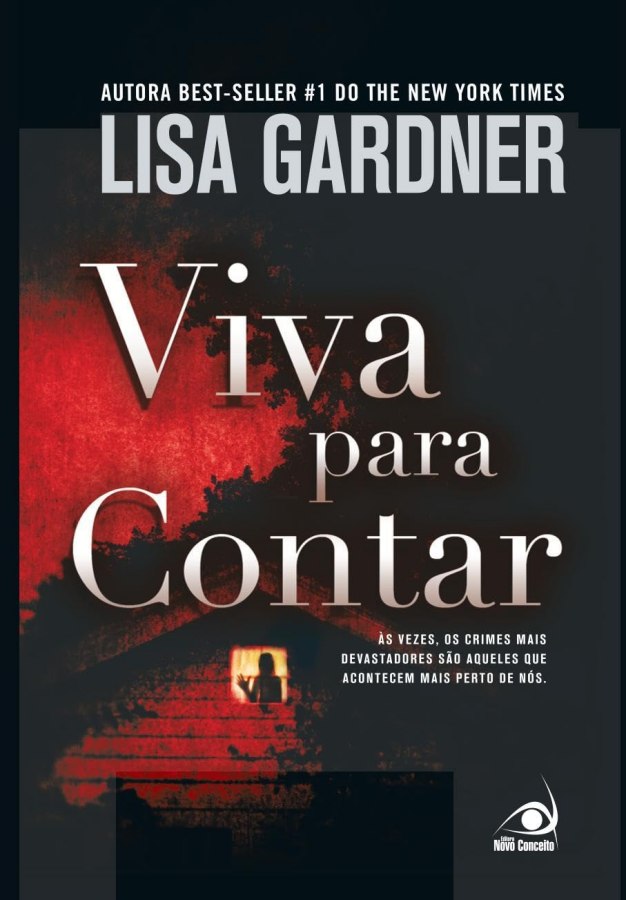 Livro Viva para Contar, de Lisa Gardner, um thriller psicológico da série D. D. Warren, com crimes familiares, segredos do passado e muita tensão