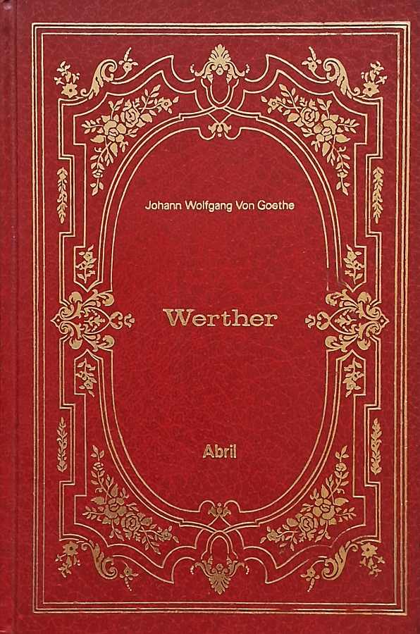 Livro Werther, de Johann Wolfgang von Goethe, da coleção Os Imortais da Literatura Universal. Um clássico sobre amor impossível, paixão e sofrimento.