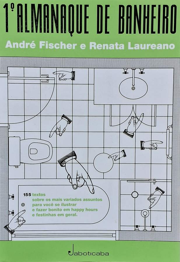 1º Almanaque de Banheiro, de André Fischer e Renata Laureano, com textos breves, curiosidades, humor e jogos.
