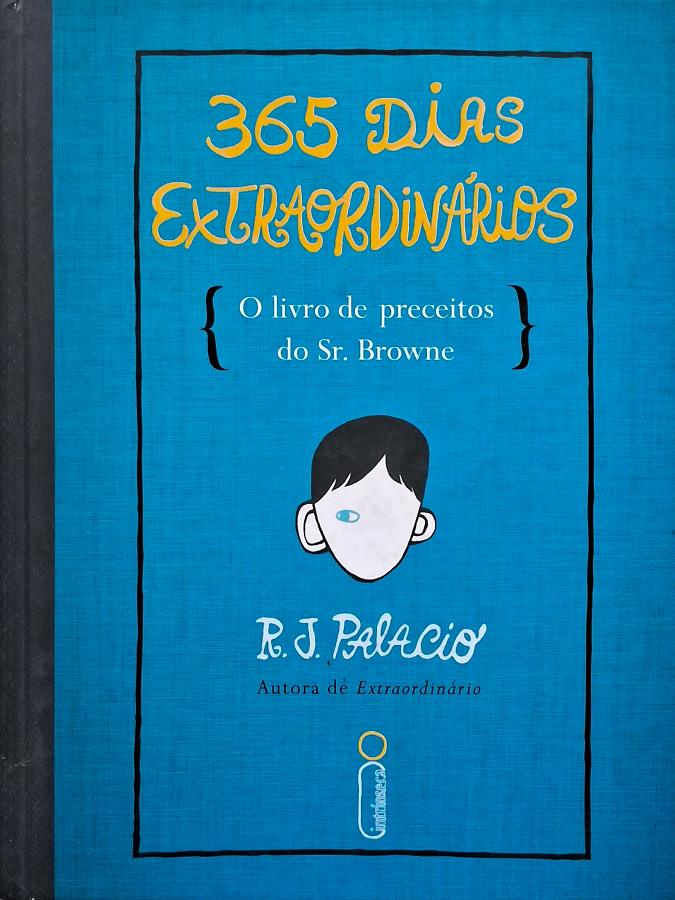 Livro 365 Dias Extraordinários, de R. J. Palacio, edição em capa dura da Intrínseca com 365 preceitos sobre gentileza, amizade, coragem e empatia.
