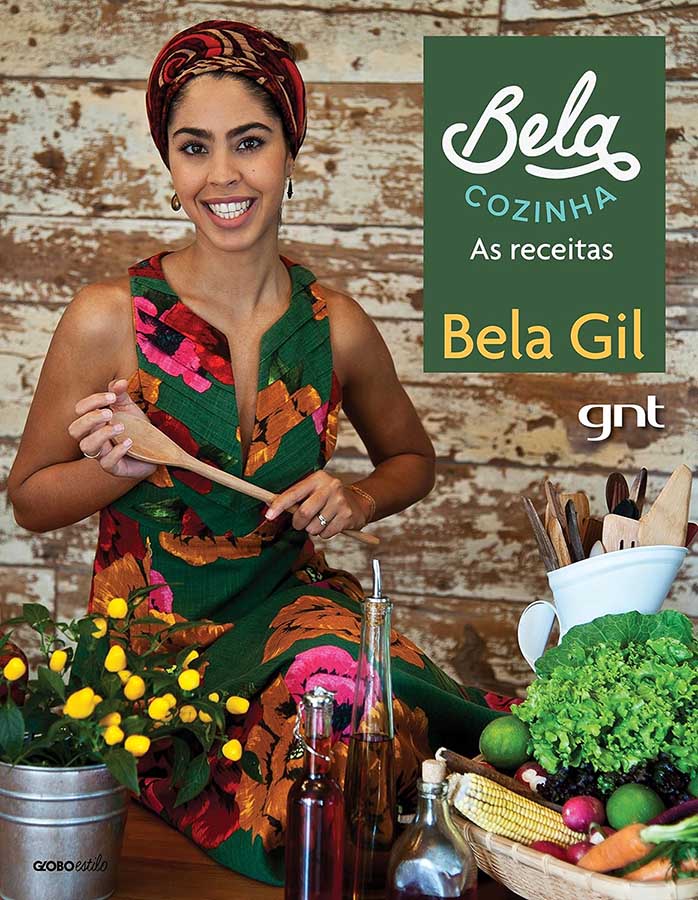 Livro Bela Cozinha: As Receitas, de Bela Gil, reúne 50 receitas, culinária saudável, ingredientes naturais e opções vegetarianas, veganas e sem glúten.