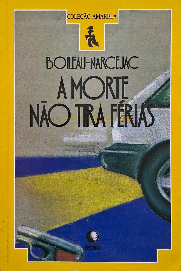 A Morte Não Tira Férias – Boileau-Narcejac – Coleção Amarela Globo