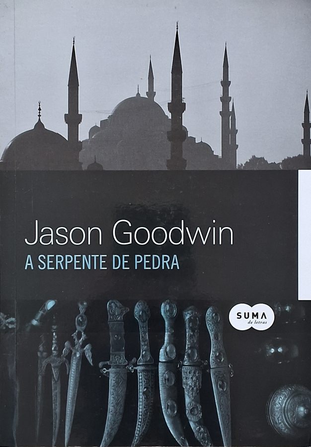 Livro A Serpente de Pedra, de Jason Goodwin: romance policial histórico ambientado na Istambul de 1838, com Yashim Togalu, mistérios e conspirações.
