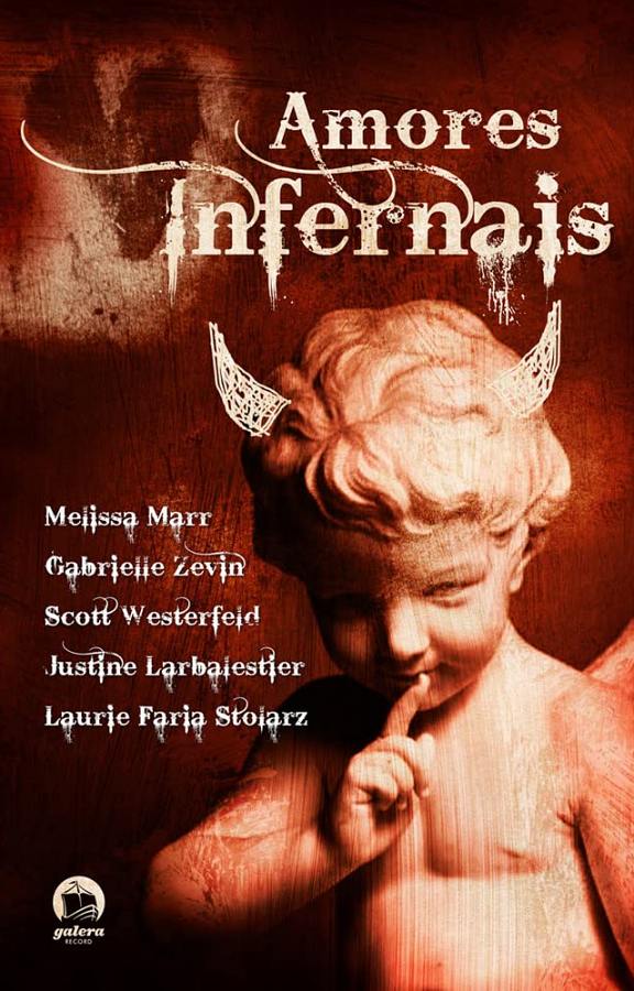 Livro Amores Infernais, de Melissa Marr, Gabrielle Zevin e outros autores. Coletânea de fantasia, romance sobrenatural e mistério publicada pela Galera Record.
