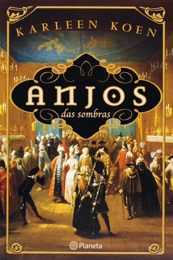 Anjos das Sombras – Karleen Koen | Planeta