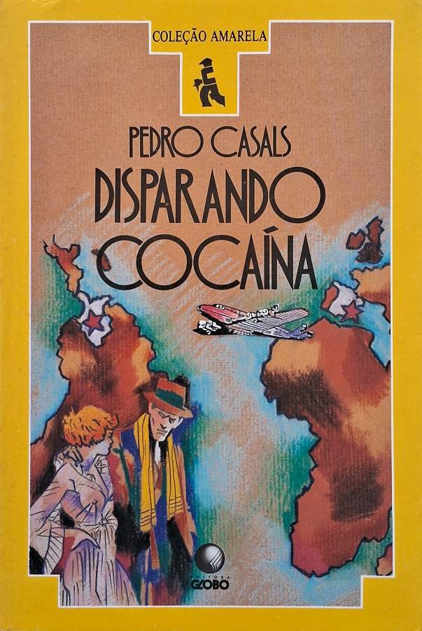 Livro Disparando Cocaína, de Pedro Casals: um romance policial de suspense e investigação sobre narcotráfico. Edição Globo da Coleção Amarela.