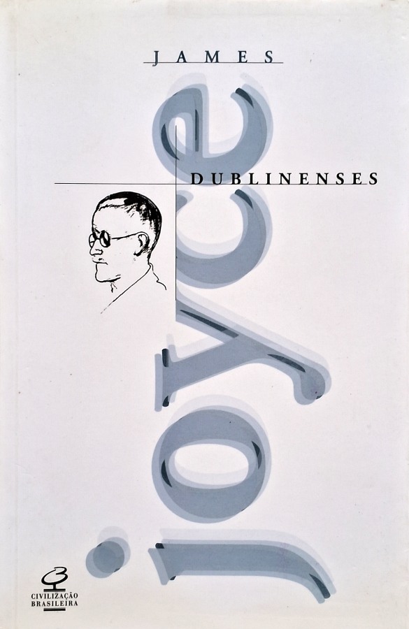 Livro Dublinenses, de James Joyce, reúne 15 contos clássicos ambientados em Dublin. Edição da Civilização Brasileira, 11ª edição, publicada em 2006.