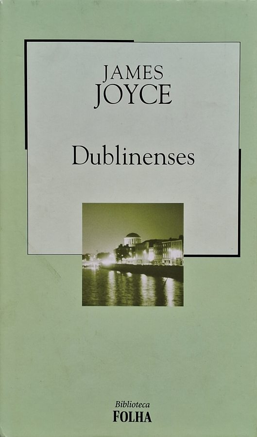 Livro Dublinenses, de James Joyce, edição de 2003 da Biblioteca Folha. Clássico da literatura irlandesa com quinze contos ambientados em Dublin.