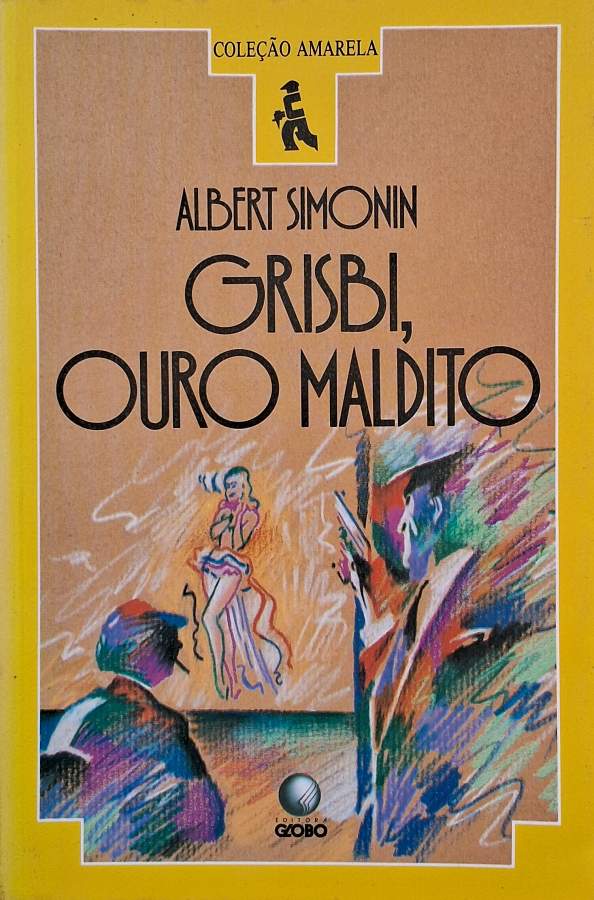Grisbi, Ouro Maldito – Albert Simonin | Coleção Amarela Globo