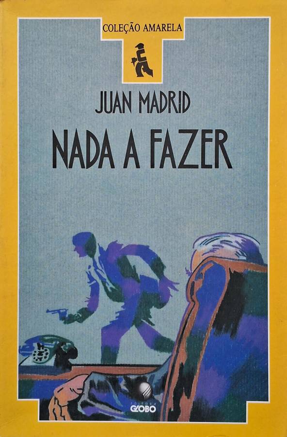 Nada a Fazer – Juan Madrid | Coleção Amarela Globo