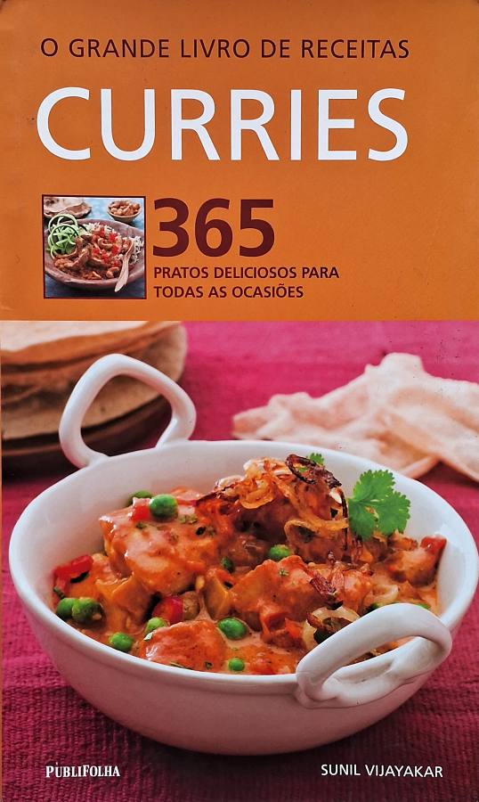 Livro O Grande Livro de Receitas: Curries, de Sunil Vijayakar: 365 receitas de curries de Sunil Vijayakar, com carnes, frutos do mar, legumes, acompanhamentos, especiarias e técnicas de preparo.