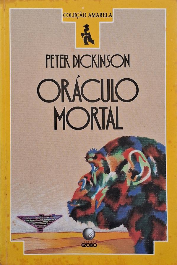 Livro Oráculo Mortal, de Peter Dickinson, reúne mistério, suspense e investigação em uma trama inteligente. Edição da Coleção Amarela da Editora Globo.