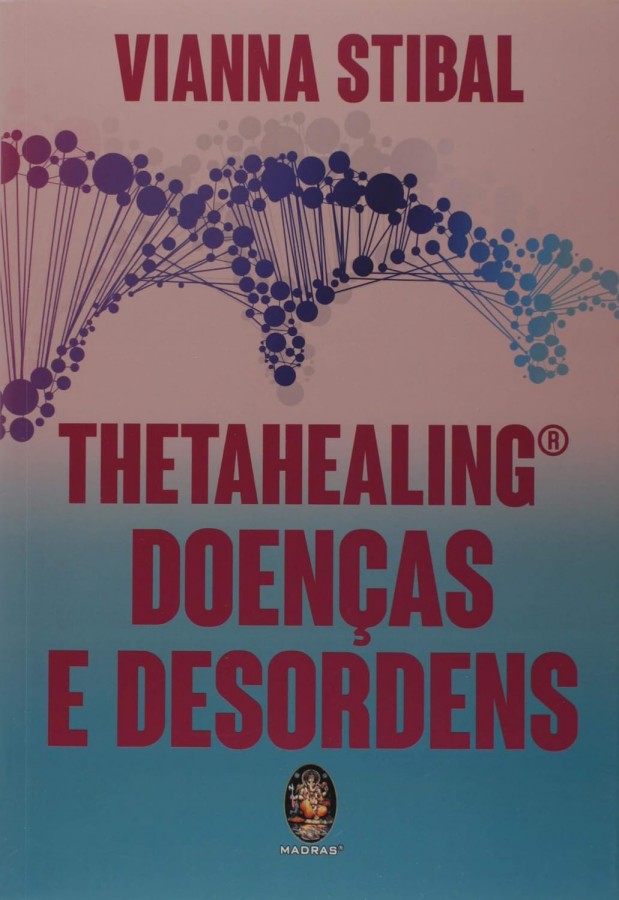 ThetaHealing: Doenças e Desordens – Vianna Stibal