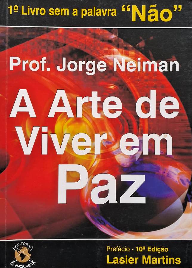 A Arte de Viver em Paz, de Jorge Neiman: histórias e reflexões sobre felicidade, pensamento positivo, convivência, autoconhecimento e qualidade de vida.