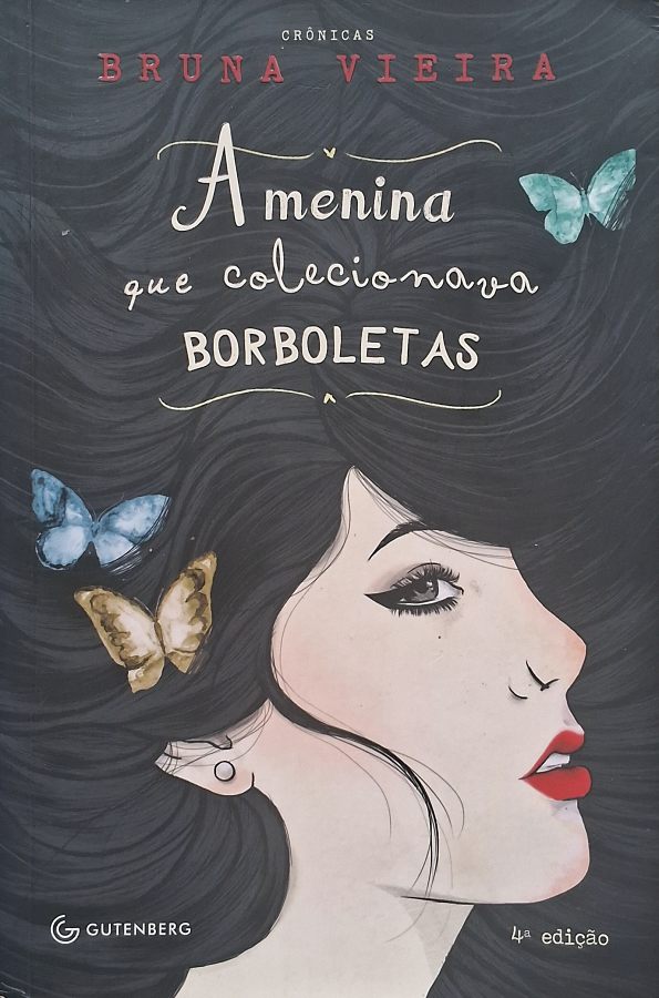 Livro A Menina que Colecionava Borboletas, a 4ª edição de Bruna Vieira. Crônicas sobre amadurecimento, sentimentos e independência.