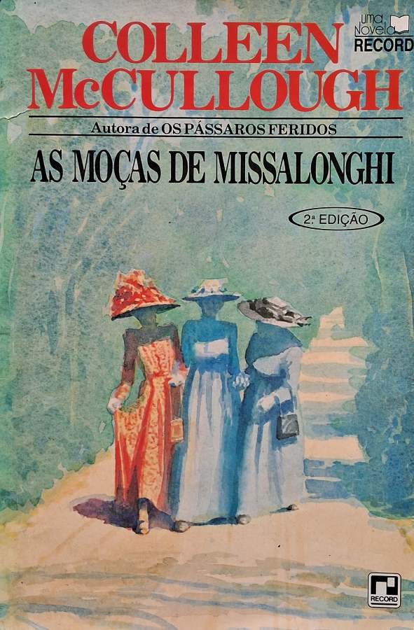 Livro As Moças de Missalonghi, de Colleen McCullough, é um romance sobre amor, independência feminina, família e a coragem para transformar o próprio destino.